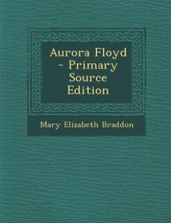 Aurora Floyd - Primary Source Edition