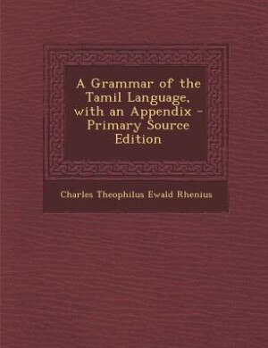 A Grammar of the Tamil Language, with an Appendix