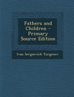 Fathers and Children - Primary Source Edition