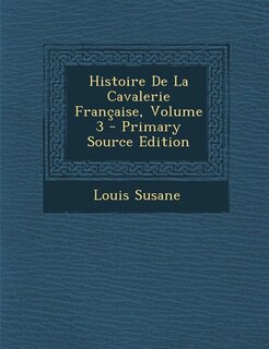 Front cover_Histoire De La Cavalerie Française, Volume 3