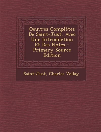 Couverture_Oeuvres Complètes De Saint-Just, Avec Une Introduction Et Des Notes - Primary Source Edition
