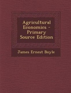 Agricultural Economics - Primary Source Edition