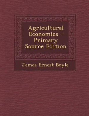 Agricultural Economics - Primary Source Edition