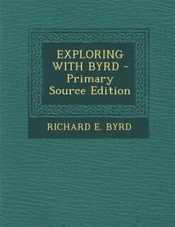 Couverture_EXPLORING WITH BYRD - Primary Source Edition