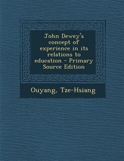 John Dewey's concept of experience in its relations to education