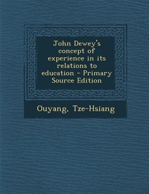 John Dewey's concept of experience in its relations to education