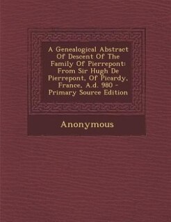 Front cover_A Genealogical Abstract Of Descent Of The Family Of Pierrepont