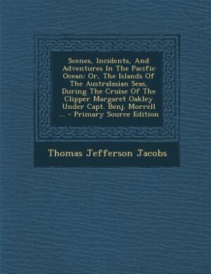 Couverture_Scenes, Incidents, And Adventures In The Pacific Ocean