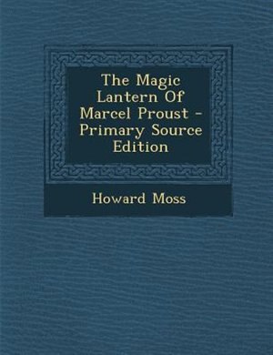 Couverture_The Magic Lantern Of Marcel Proust - Primary Source Edition