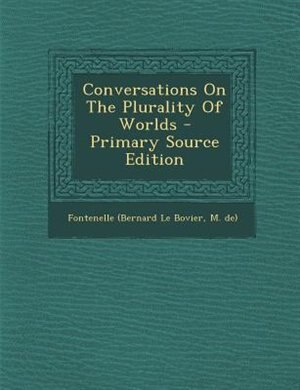Front cover_Conversations On The Plurality Of Worlds - Primary Source Edition