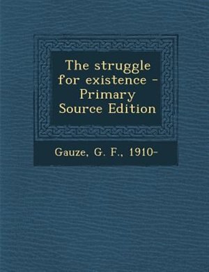 Front cover_The struggle for existence - Primary Source Edition