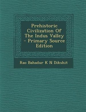 Prehistoric Civilization Of The Indus Valley