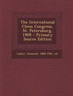 Front cover_The International Chess Congress, St. Petersburg, 1909 - Primary Source Edition