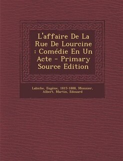 L'affaire De La Rue De Lourcine: Comédie En Un Acte - Primary Source Edition