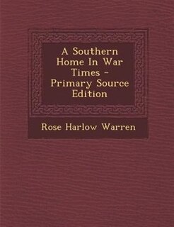 Front cover_A Southern Home In War Times - Primary Source Edition