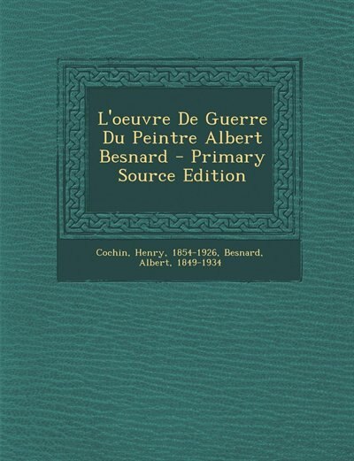 Front cover_L'oeuvre De Guerre Du Peintre Albert Besnard - Primary Source Edition