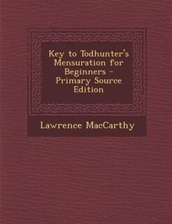 Front cover_Key to Todhunter's Mensuration for Beginners - Primary Source Edition