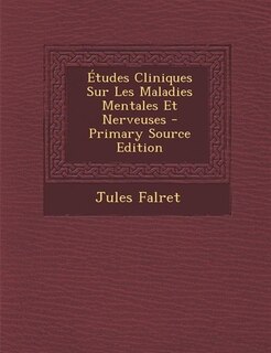 Couverture_Études Cliniques Sur Les Maladies Mentales Et Nerveuses - Primary Source Edition