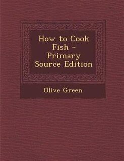 Front cover_How to Cook Fish - Primary Source Edition
