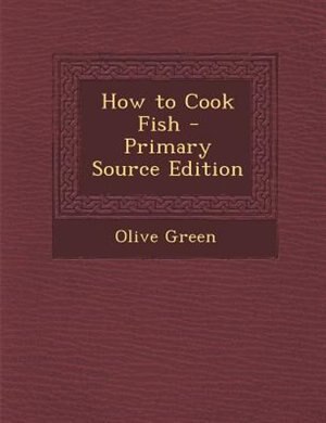 Front cover_How to Cook Fish - Primary Source Edition