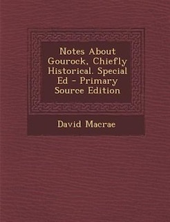 Couverture_Notes About Gourock, Chiefly Historical. Special Ed - Primary Source Edition