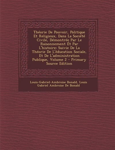 Couverture_Théorie De Pouvoir, Politique Et Religieux, Dans La Société Civile, Démontrée Par Le Raisonnement Ét Par L'histoire