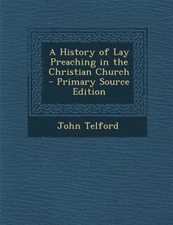 Couverture_A History of Lay Preaching in the Christian Church - Primary Source Edition