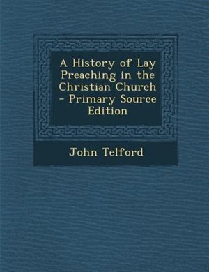 Couverture_A History of Lay Preaching in the Christian Church - Primary Source Edition