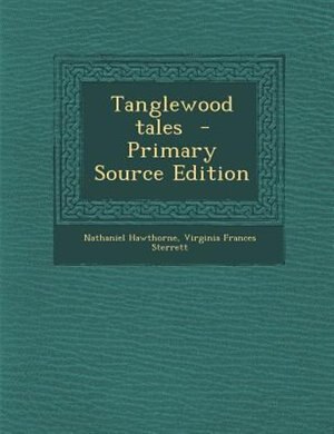 Tanglewood tales  - Primary Source Edition