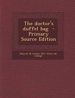 Couverture_The doctor's duffel bag  - Primary Source Edition