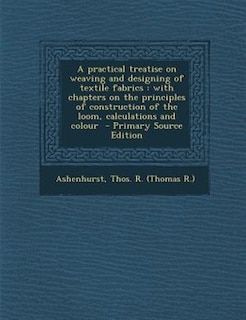 Couverture_A practical treatise on weaving and designing of textile fabrics