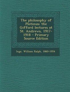 Couverture_The philosophy of Plotinus; the Gifford lectures at St. Andrews, 1917-1918 - Primary Source Edition