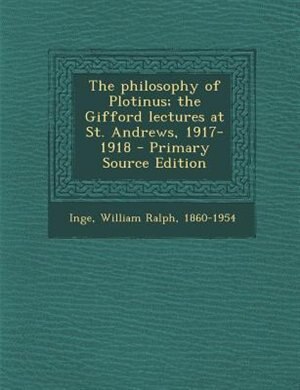 Couverture_The philosophy of Plotinus; the Gifford lectures at St. Andrews, 1917-1918 - Primary Source Edition