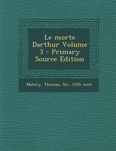 Front cover_Le morte Darthur Volume 3 - Primary Source Edition