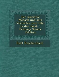Front cover_Der sensitive Mensch und sein Verhalten zum Ode. Erster Band. - Primary Source Edition