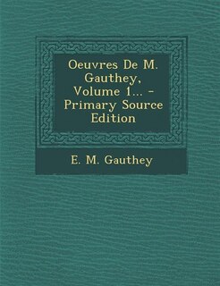 Couverture_Oeuvres De M. Gauthey, Volume 1... - Primary Source Edition