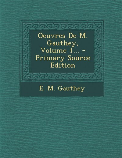 Couverture_Oeuvres De M. Gauthey, Volume 1... - Primary Source Edition