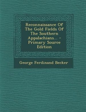 Couverture_Reconnaissance Of The Gold Fields Of The Southern Appalachians...