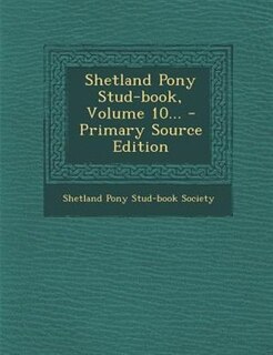 Couverture_Shetland Pony Stud-book, Volume 10... - Primary Source Edition