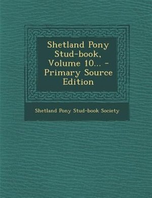 Couverture_Shetland Pony Stud-book, Volume 10... - Primary Source Edition