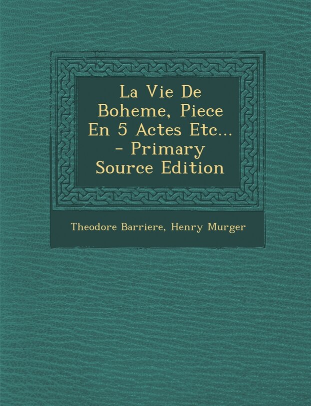 Front cover_La Vie De Boheme, Piece En 5 Actes Etc...