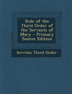 Front cover_Rule of the Third Order of the Servants of Mary - Primary Source Edition