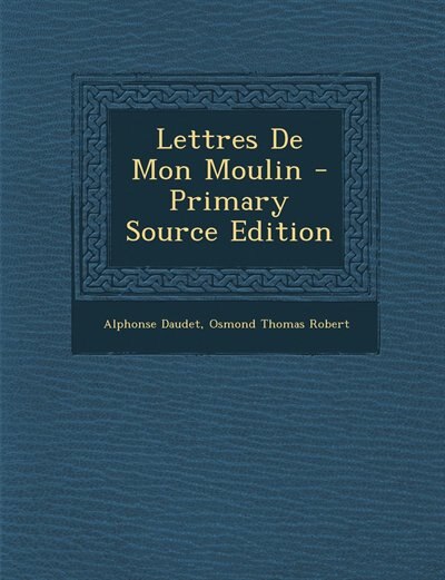 Lettres De Mon Moulin - Primary Source Edition