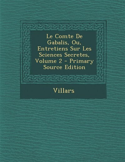 Front cover_Le Comte De Gabalis, Ou, Entretiens Sur Les Sciences Secretes, Volume 2 - Primary Source Edition