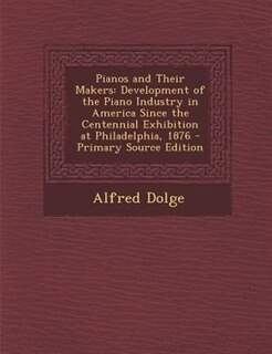 Front cover_Pianos and Their Makers