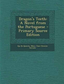 Dragon's Teeth: A Novel from the Portuguese - Primary Source Edition