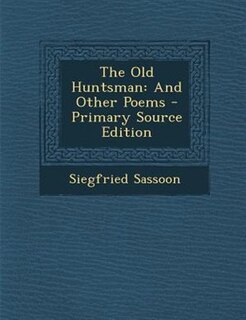 The Old Huntsman: And Other Poems - Primary Source Edition