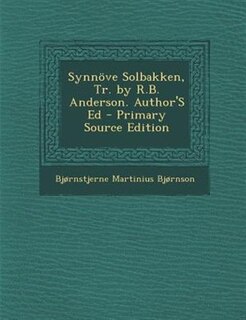 Front cover_Synnöve Solbakken, Tr. by R.B. Anderson. Author'S Ed - Primary Source Edition