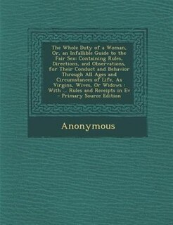 Front cover_The Whole Duty of a Woman, Or, an Infallible Guide to the Fair Sex