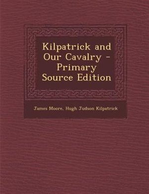 Couverture_Kilpatrick and Our Cavalry